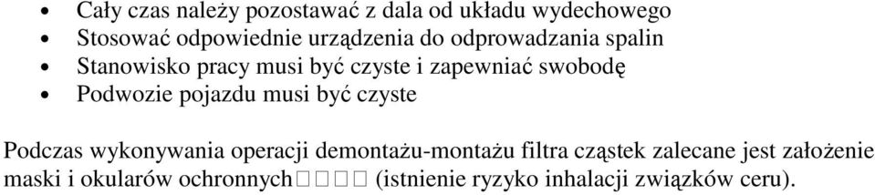 pojazdu musi być czyste Podczas wykonywania operacji demontaŝu-montaŝu filtra cząstek