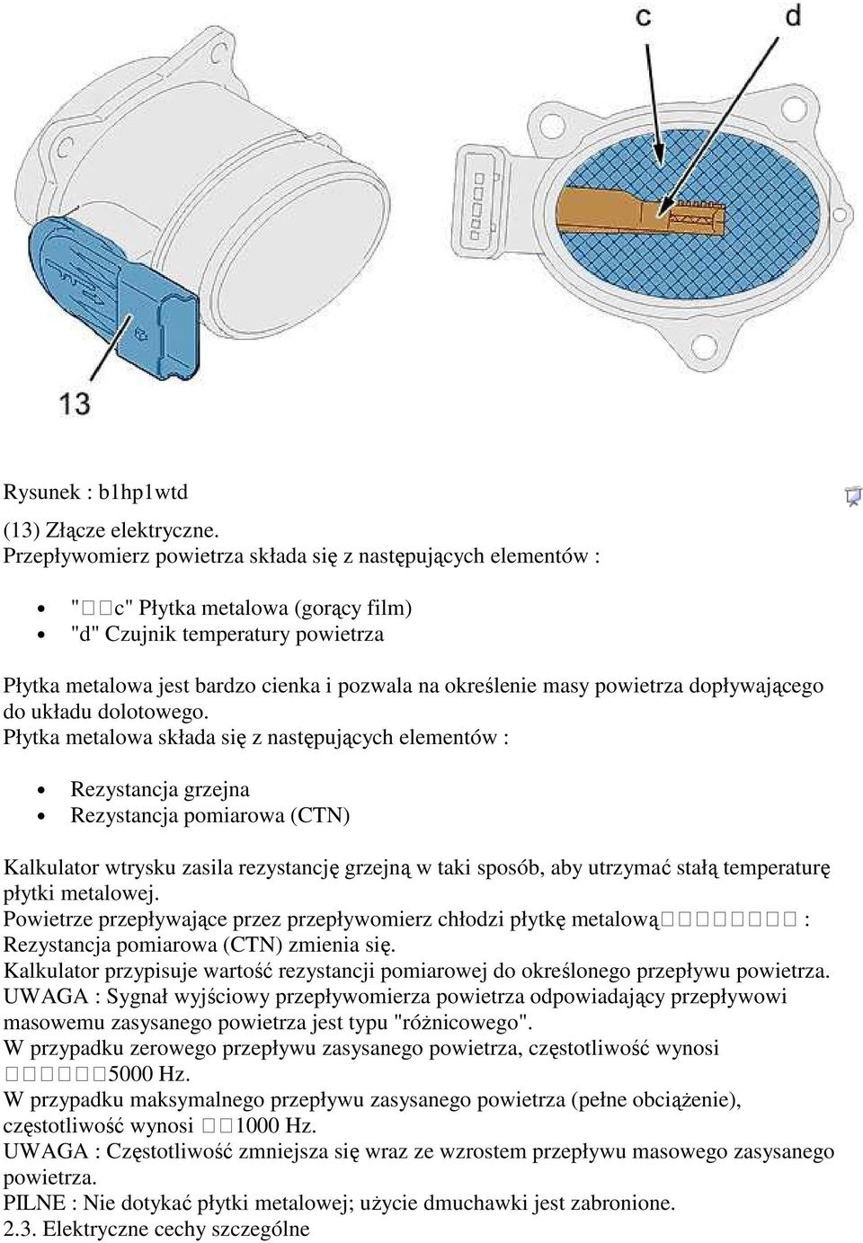 powietrza dopływającego do układu dolotowego.