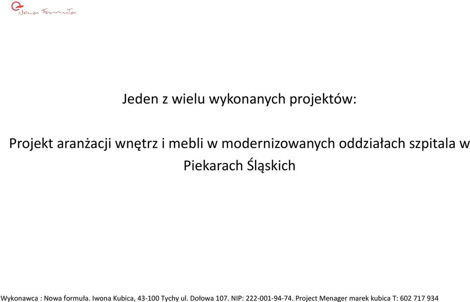 Wykonawca : Nowa formuła. Iwona Kubica, 43-100 Tychy ul.