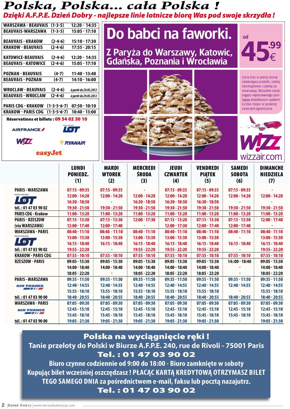 BEAUVAIS - KATOWICE (2-4-6) 15:05-17:10 POZNAN - BEAUVAIS (4-7) 11:40-13:40 BEAUVAIS - POZNAN (4-7) 14:10-16:00 WROCLAW - BEAUVAIS (2-4-6) à partir du 29.03.