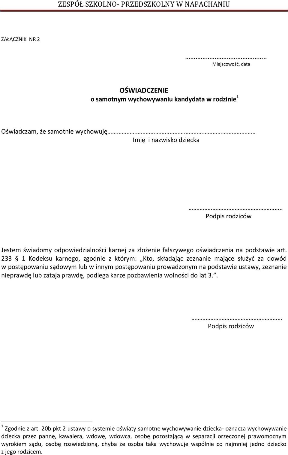 233 1 Kodeksu karnego, zgodnie z którym: Kto, składając zeznanie mające służyć za dowód w postępowaniu sądowym lub w innym postępowaniu prowadzonym na podstawie ustawy, zeznanie nieprawdę lub zataja