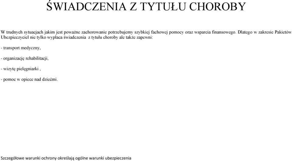 Dlatego w zakresie Pakietów Ubezpieczyciel nie tylko wypłaca świadczenia z tytułu choroby