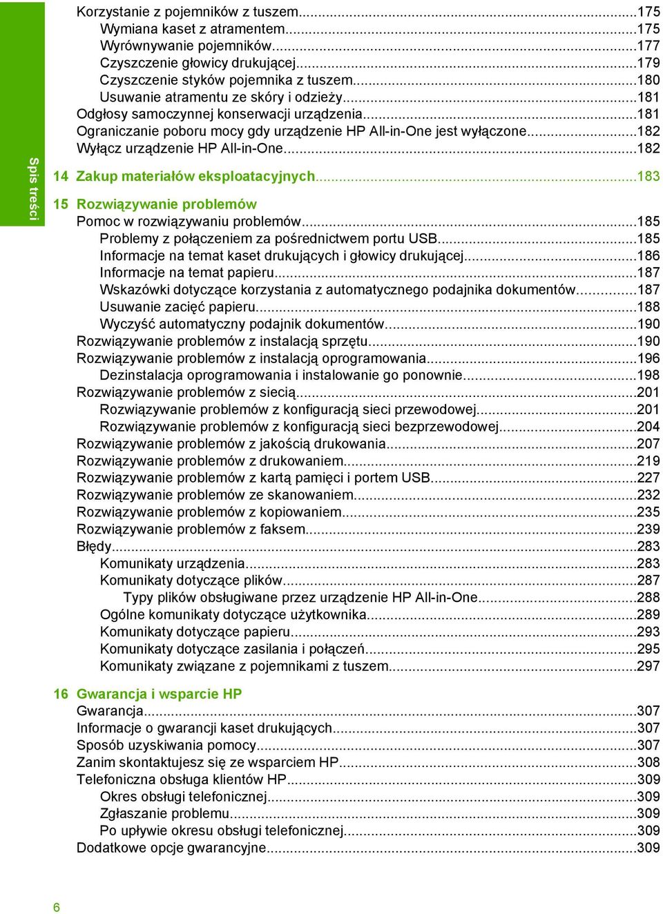 ..182 Wyłącz urządzenie HP All-in-One...182 14 Zakup materiałów eksploatacyjnych...183 15 Rozwiązywanie problemów Pomoc w rozwiązywaniu problemów...185 Problemy z połączeniem za pośrednictwem portu USB.