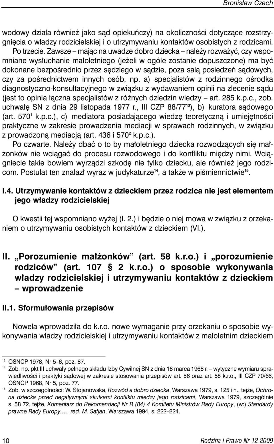 posiedzeƒ sàdowych, czy za poêrednictwem innych osób, np.