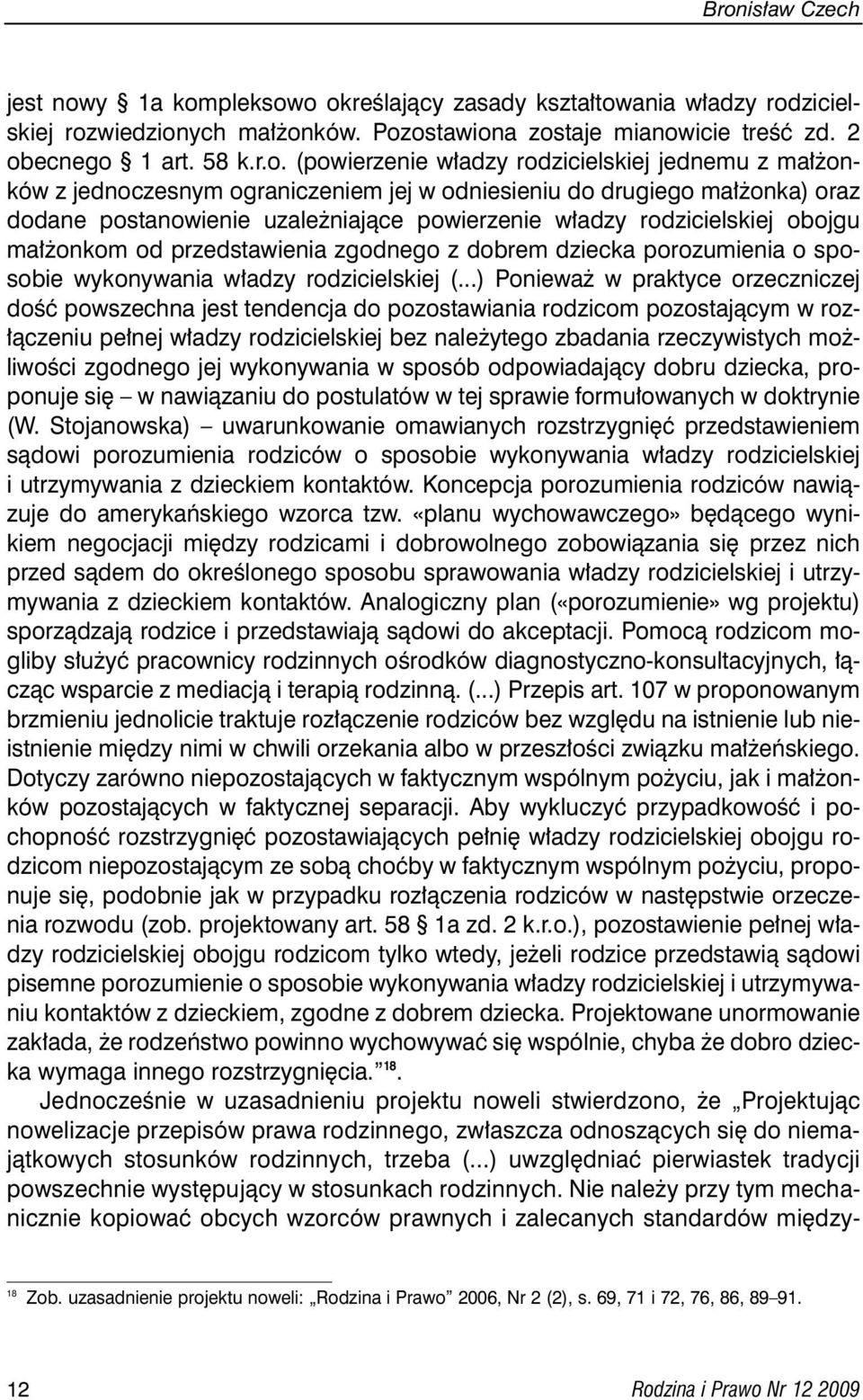 obojgu ma onkom od przedstawienia zgodnego z dobrem dziecka porozumienia o sposobie wykonywania w adzy rodzicielskiej (.