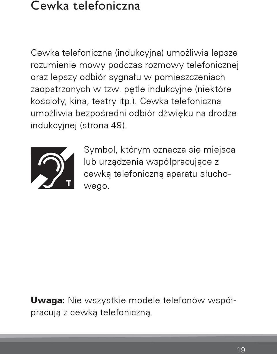 Cewka telefoniczna umożliwia bezpośredni odbiór dźwięku na drodze indukcyjnej (strona 49).
