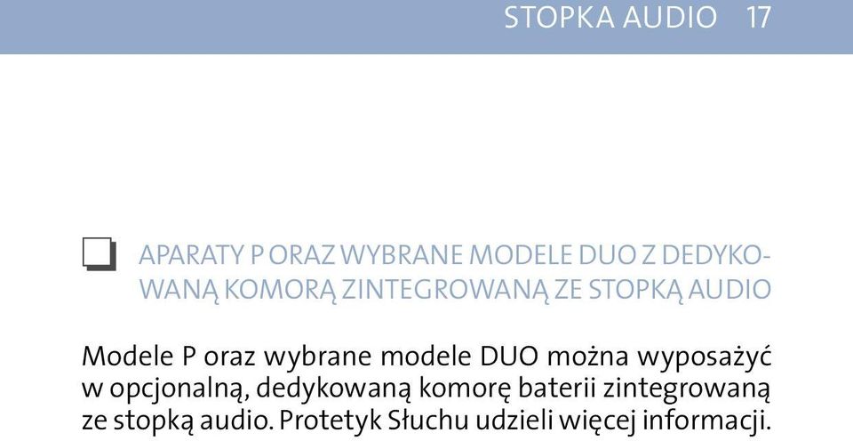 DUO można wyposażyć w opcjonalną, dedykowaną komorę baterii