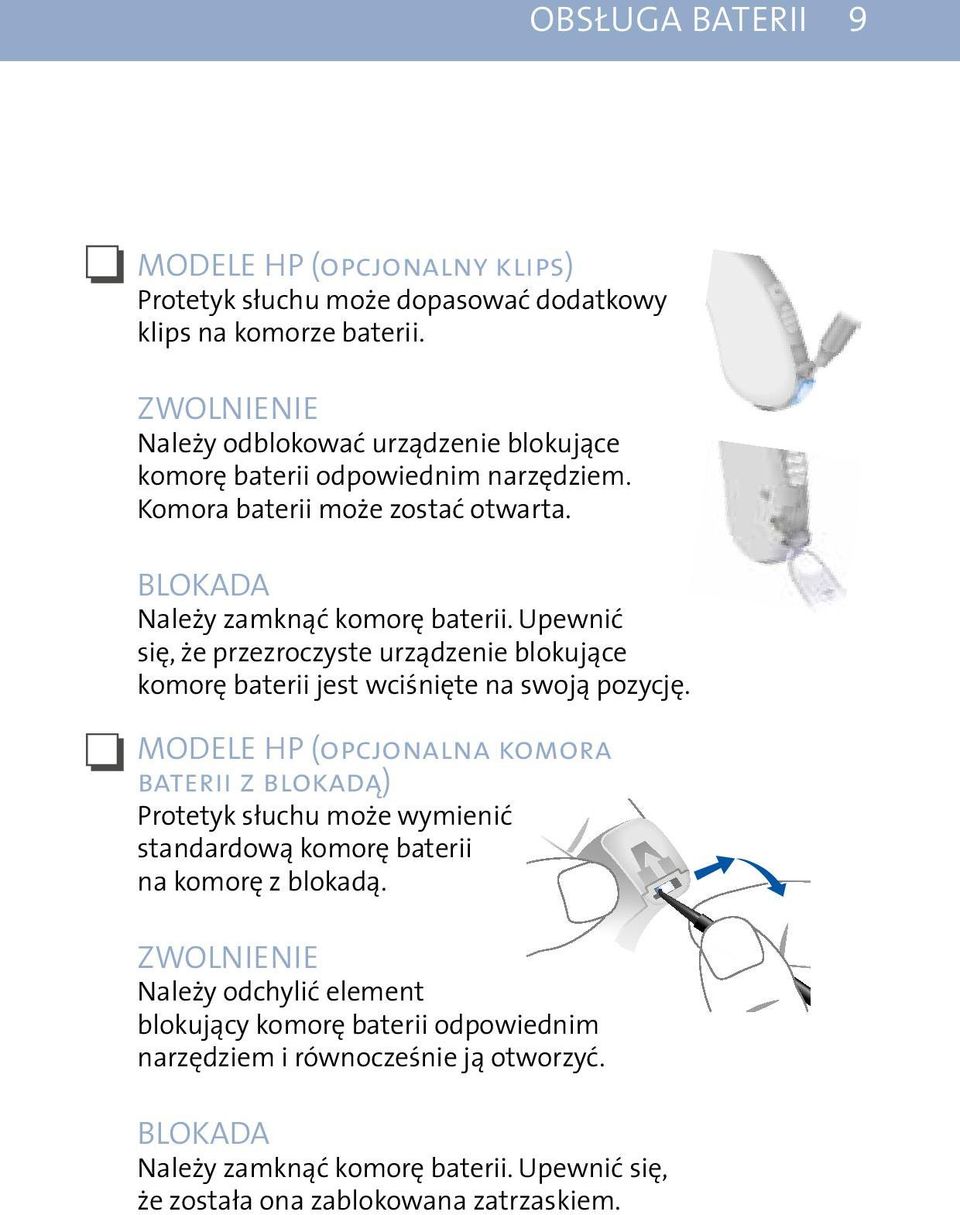 Upewnić się, że przezroczyste urządzenie blokujące komorę baterii jest wciśnięte na swoją pozycję.
