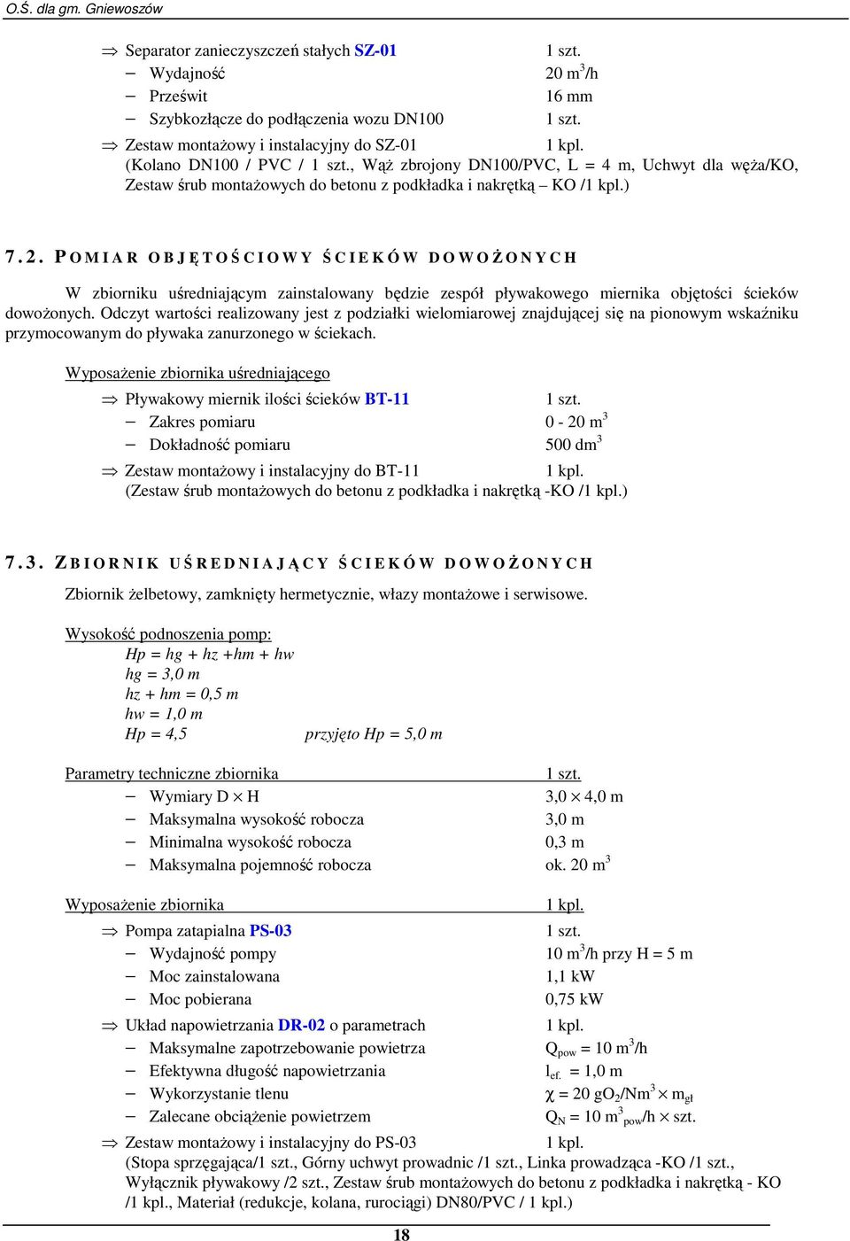 P O M I A R O B JĘTOŚCIOWY ŚCIEKÓW DOWOśONYCH W zbiorniku uśredniającym zainstalowany będzie zespół pływakowego miernika objętości ścieków dowoŝonych.