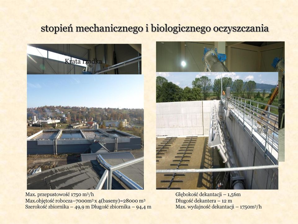 objętość robocza 7000m 3 x 4(baseny)=28000 m 3 Szerokość zbiornika 49,9 m Długość