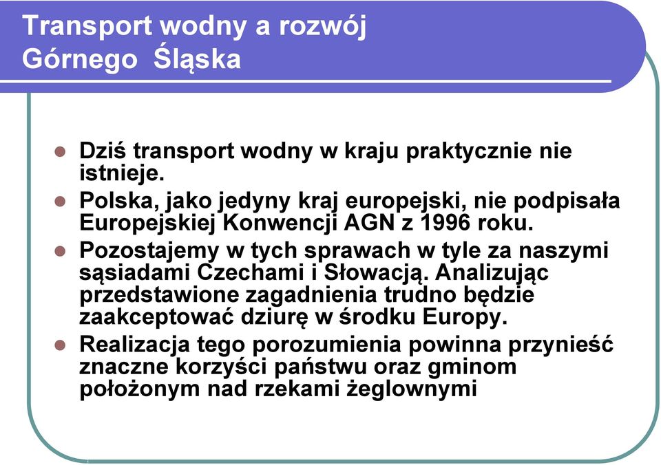 Pozostajemy w tych sprawach w tyle za naszymi sąsiadami Czechami i Słowacją.