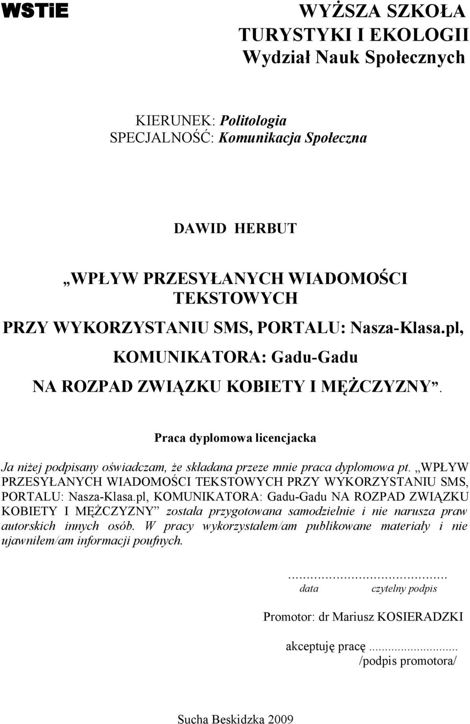 WPŁYW PRZESYŁANYCH WIADOMOŚCI TEKSTOWYCH PRZY WYKORZYSTANIU SMS, PORTALU: Nasza-Klasa.