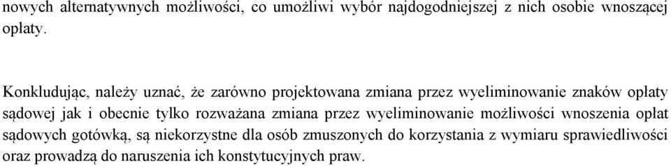 obecnie tylko rozważana zmiana przez wyeliminowanie możliwości wnoszenia opłat sądowych gotówką, są