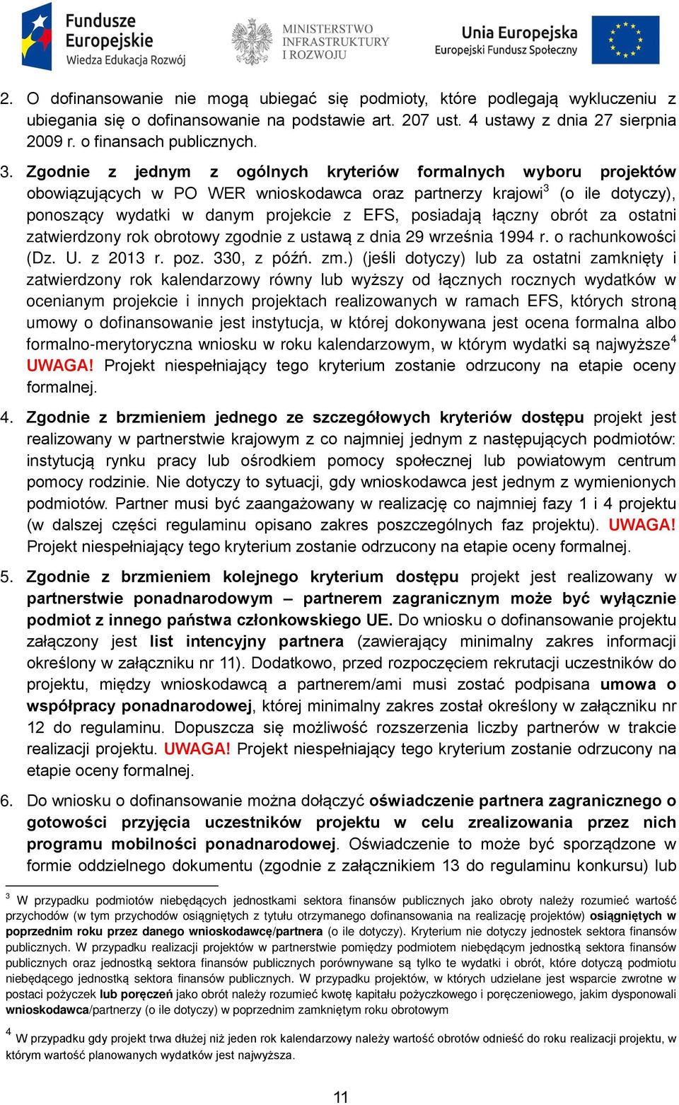 posiadają łączny obrót za ostatni zatwierdzony rok obrotowy zgodnie z ustawą z dnia 29 września 1994 r. o rachunkowości (Dz. U. z 2013 r. poz. 330, z późń. zm.