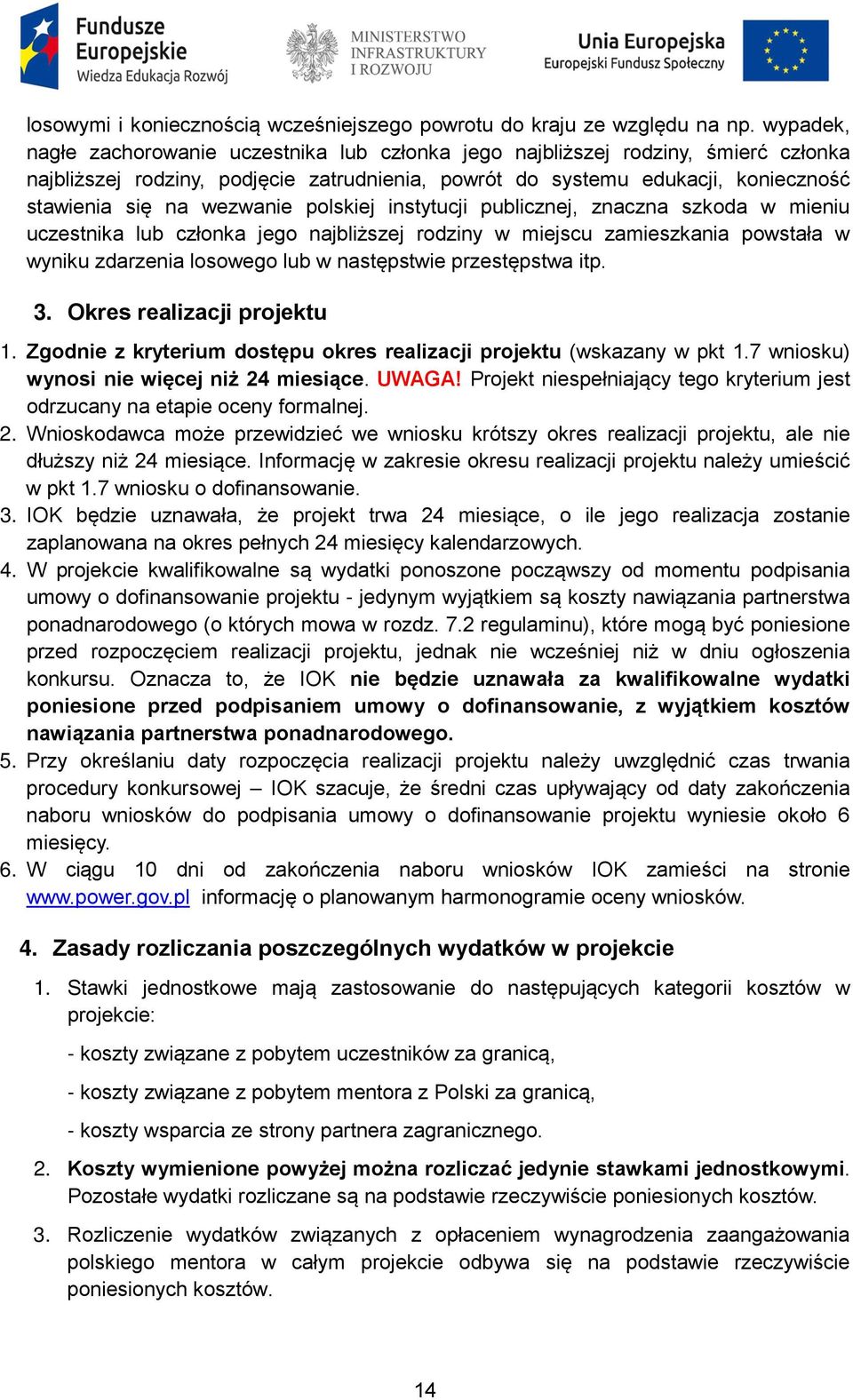 wezwanie polskiej instytucji publicznej, znaczna szkoda w mieniu uczestnika lub członka jego najbliższej rodziny w miejscu zamieszkania powstała w wyniku zdarzenia losowego lub w następstwie