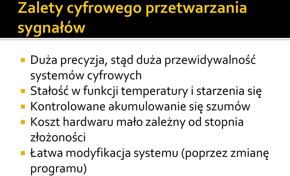 akumulowanie się szumów Koszt hardwaru mało zależny od