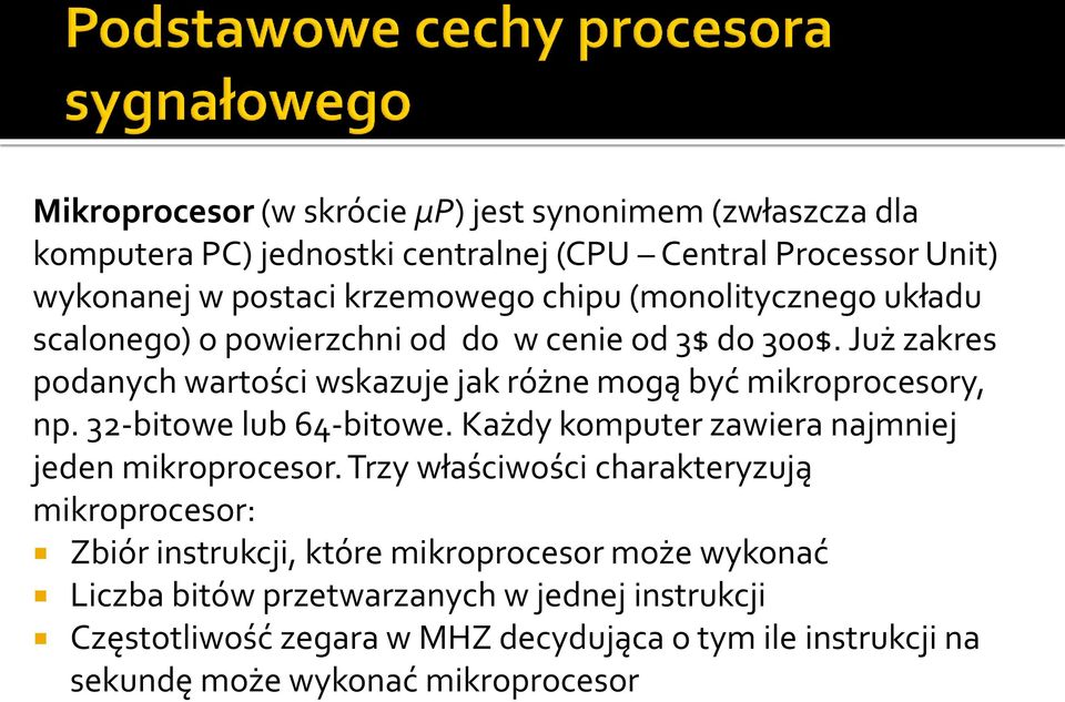 32-bitowe lub 64-bitowe. Każdy komputer zawiera najmniej jeden mikroprocesor.