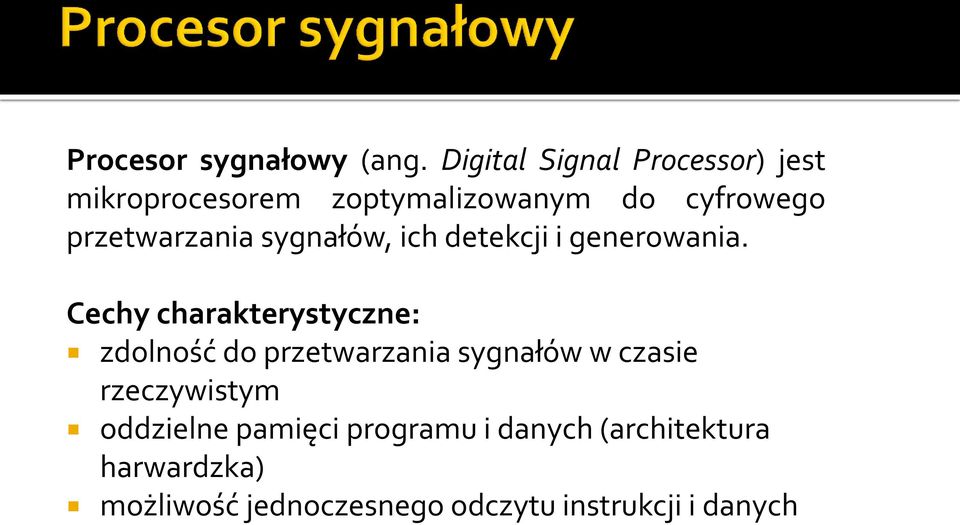 przetwarzania sygnałów, ich detekcji i generowania.