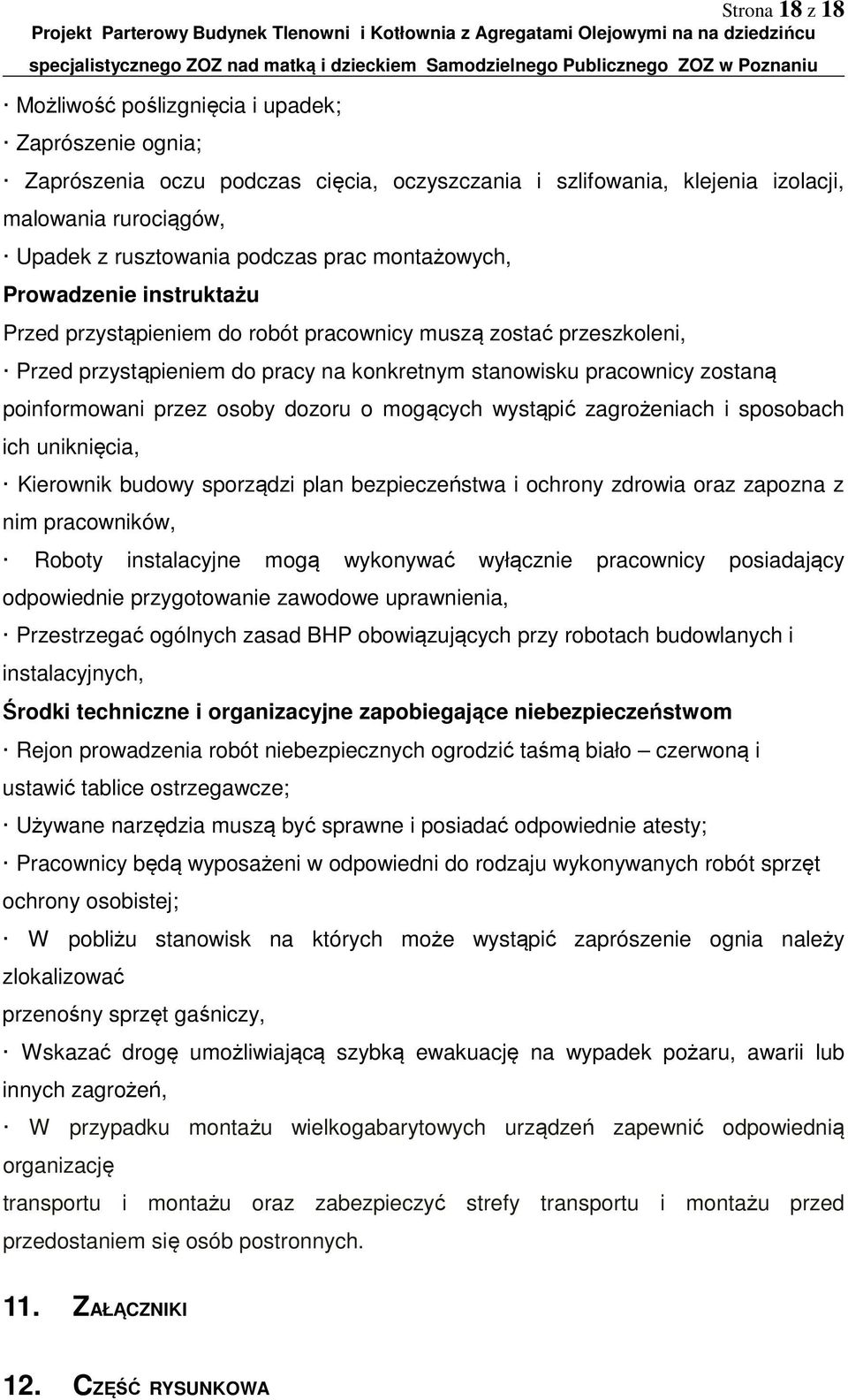 przez osoby dozoru o mogących wystąpić zagrożeniach i sposobach ich uniknięcia, Kierownik budowy sporządzi plan bezpieczeństwa i ochrony zdrowia oraz zapozna z nim pracowników, Roboty instalacyjne