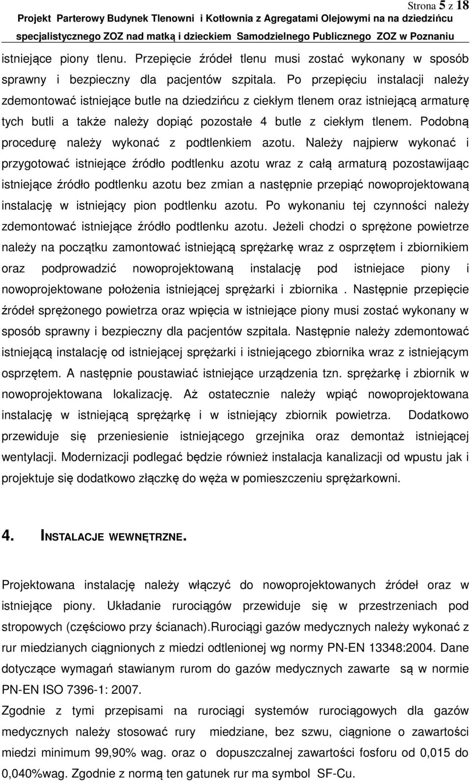 Podobną procedurę należy wykonać z podtlenkiem azotu.