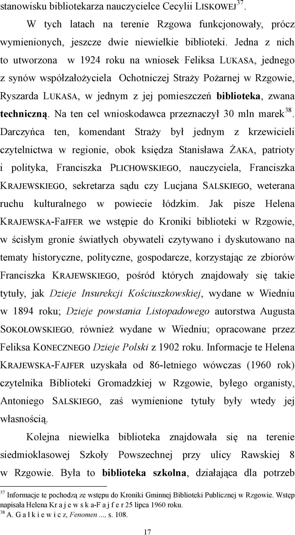 techniczną. Na ten cel wnioskodawca przeznaczył 30 mln marek 38.