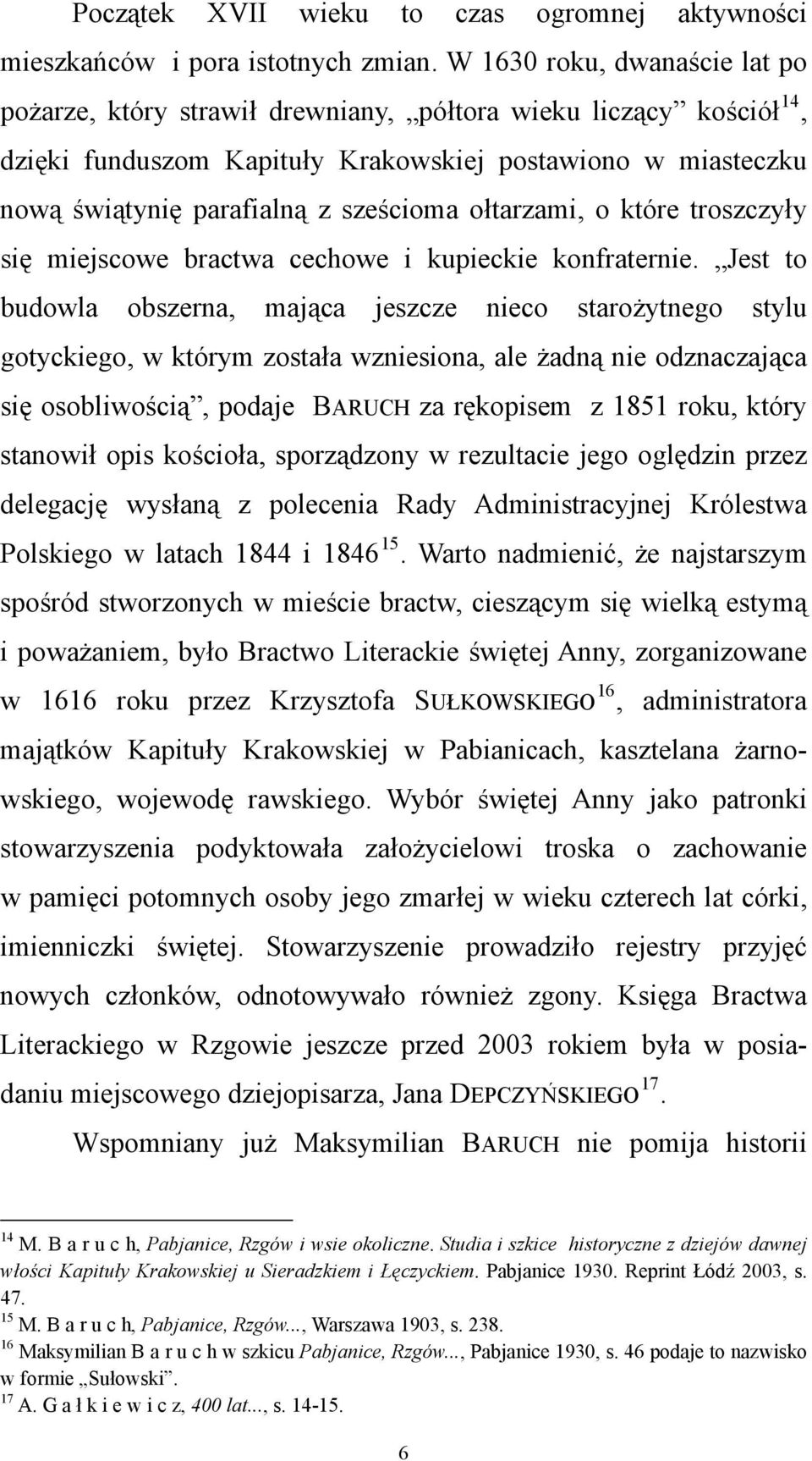 ołtarzami, o które troszczyły się miejscowe bractwa cechowe i kupieckie konfraternie.