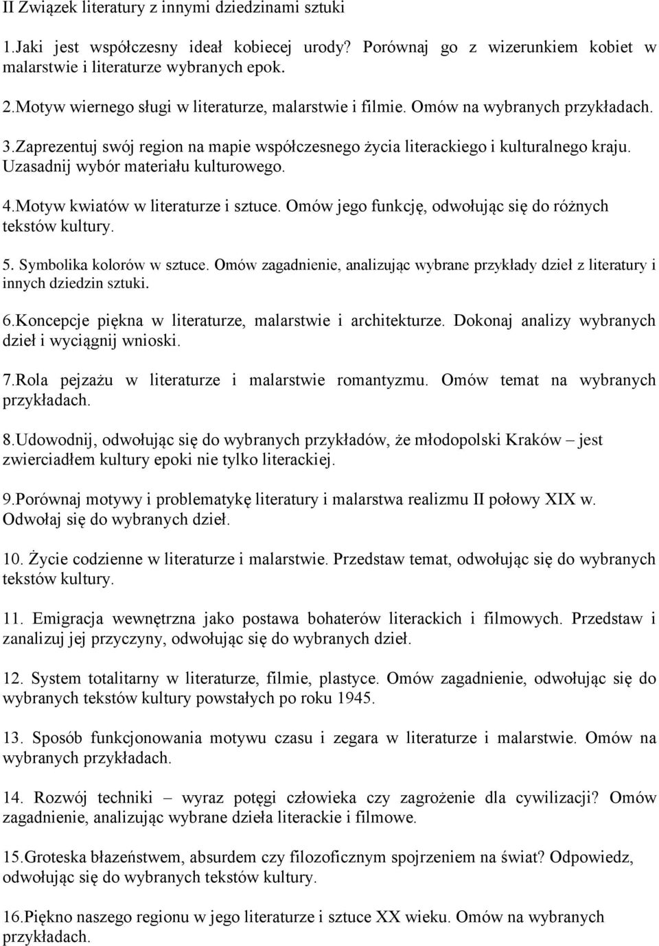 Uzasadnij wybór materiału kulturowego. 4.Motyw kwiatów w literaturze i sztuce. Omów jego funkcję, odwołując się do różnych tekstów kultury. 5. Symbolika kolorów w sztuce.