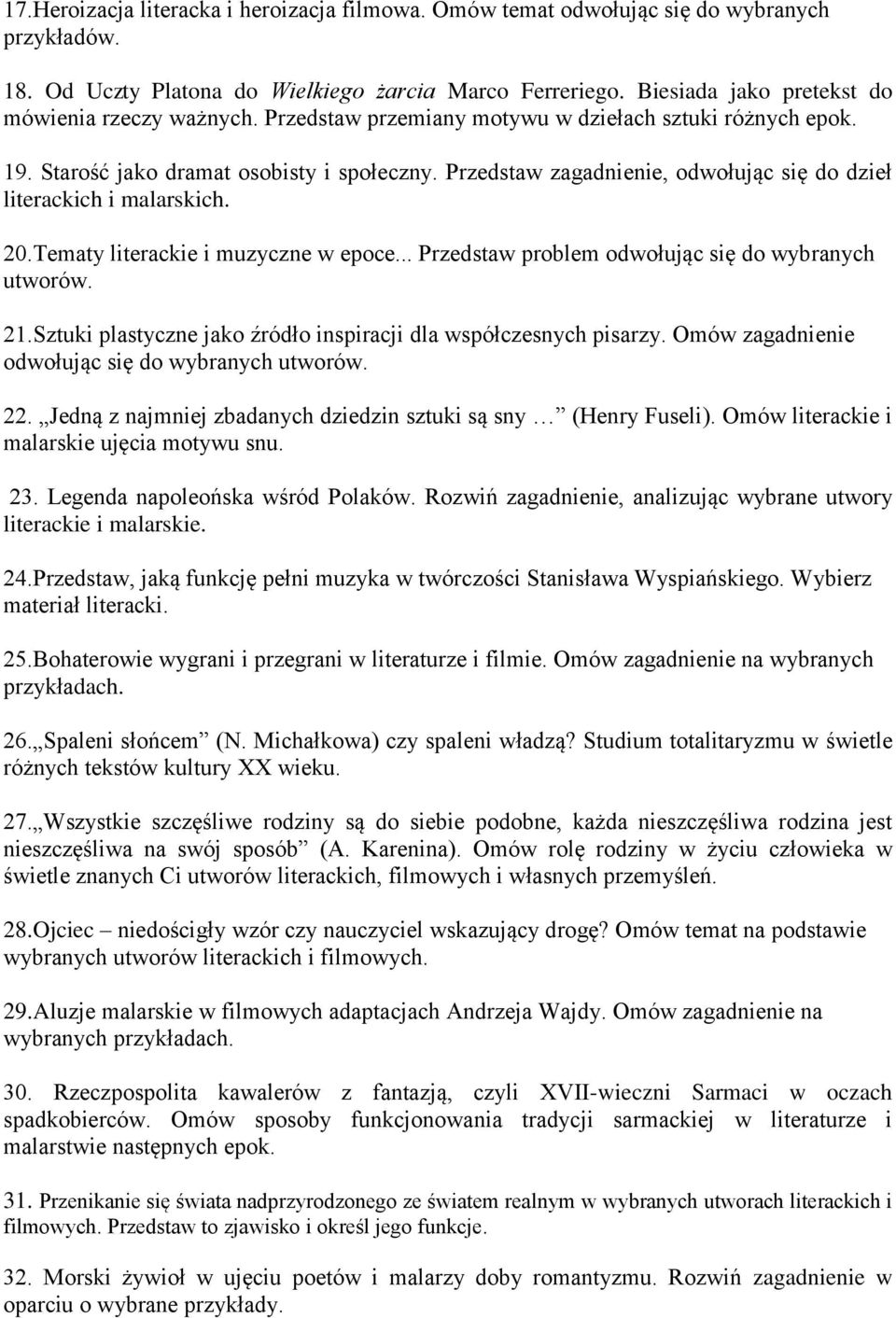 Przedstaw zagadnienie, odwołując się do dzieł literackich i malarskich. 20.Tematy literackie i muzyczne w epoce... Przedstaw problem odwołując się do wybranych utworów. 21.