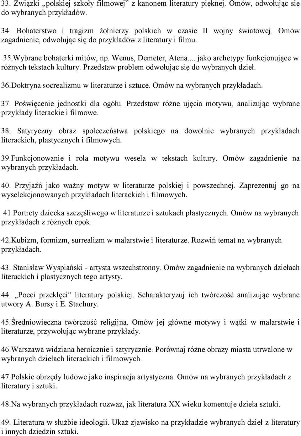 Przedstaw problem odwołując się do wybranych dzieł. 36.Doktryna socrealizmu w literaturze i sztuce. Omów na wybranych 37. Poświęcenie jednostki dla ogółu.