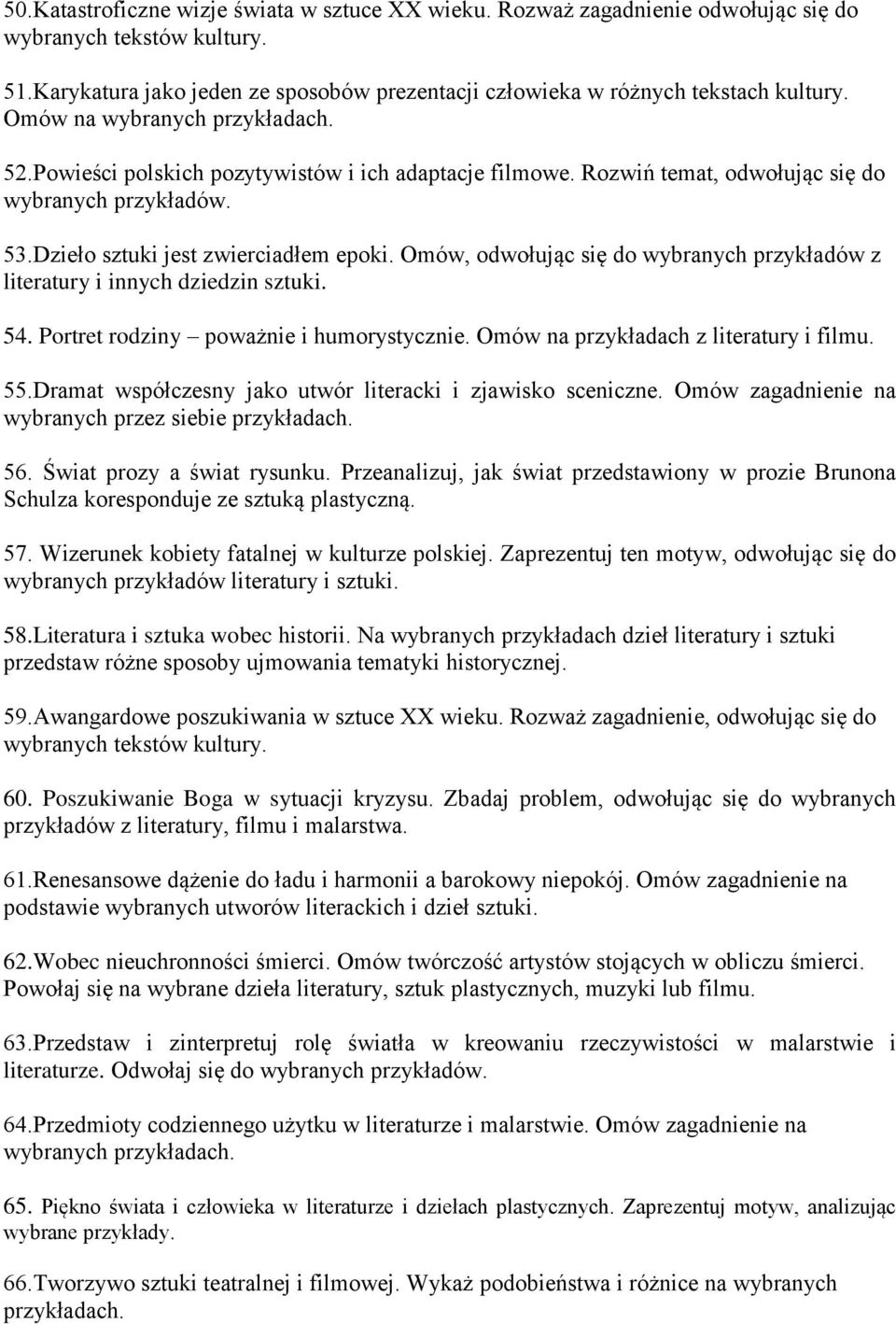 Omów, odwołując się do wybranych przykładów z literatury i innych dziedzin sztuki. 54. Portret rodziny poważnie i humorystycznie. Omów na przykładach z literatury i filmu. 55.