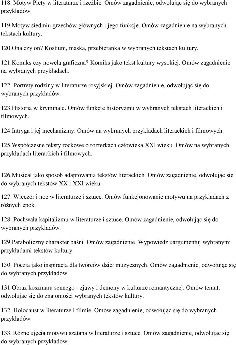 Portrety rodziny w literaturze rosyjskiej. Omów zagadnienie, odwołując się do 123.Historia w kryminale. Omów funkcje historyzmu w wybranych tekstach literackich i filmowych. 124.