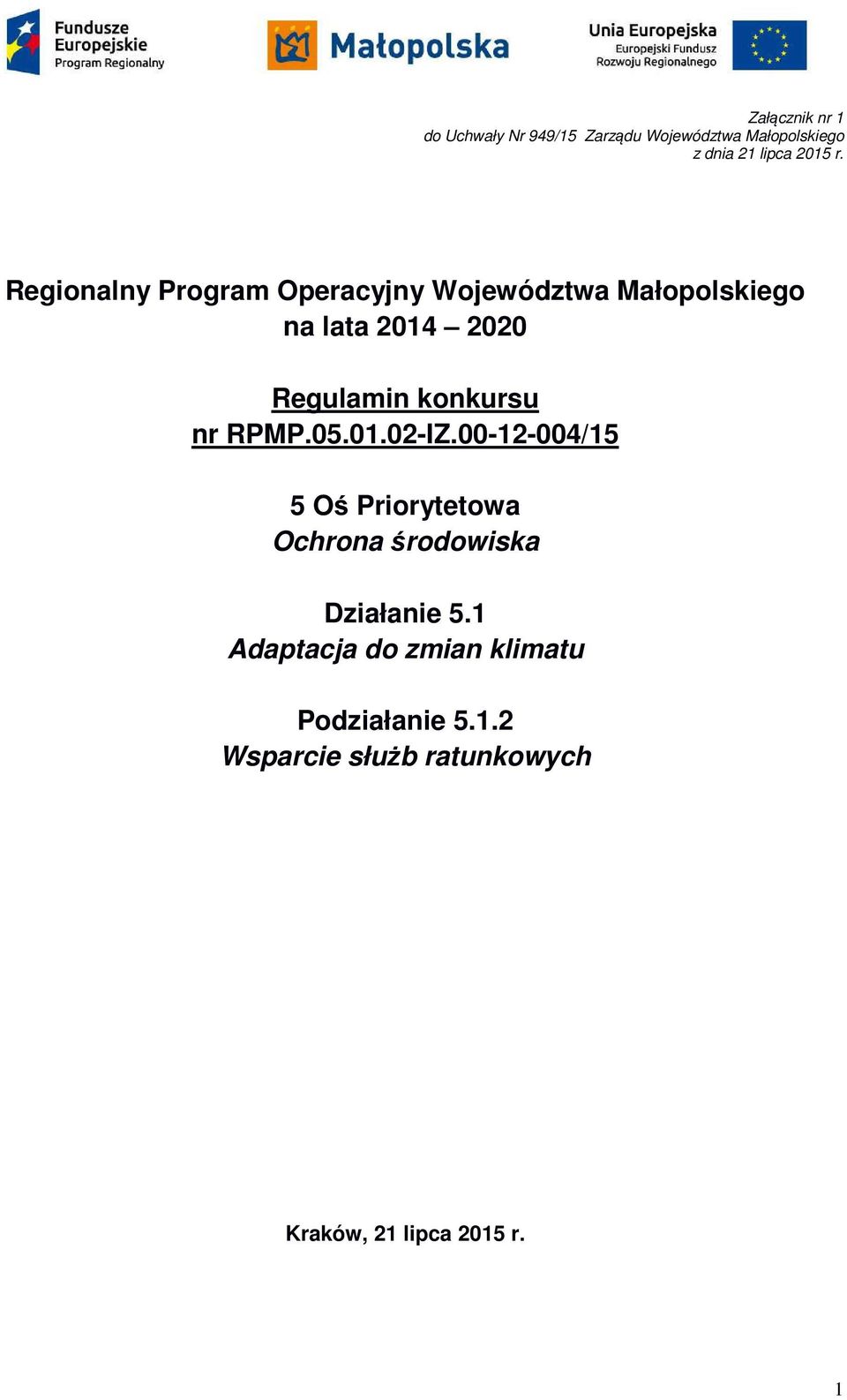 nr RPMP.05.01.02-IZ.00-12-004/15 5 Oś Priorytetowa Ochrona środowiska Działanie 5.