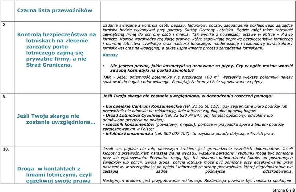 Będzie mógł także zatrudnić zewnętrzną firmę do ochrony osób i mienia. Tak wynika z nowelizacji ustawy w Polsce Prawo lotnicze.