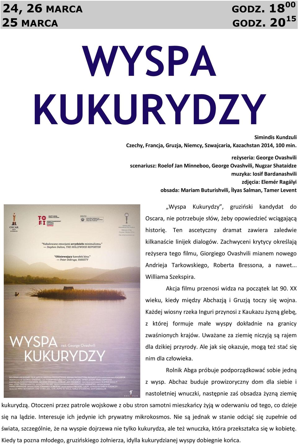 Levent Wyspa Kukurydzy, gruziński kandydat do Oscara, nie potrzebuje słów, żeby opowiedzieć wciągającą historię. Ten ascetyczny dramat zawiera zaledwie kilkanaście linijek dialogów.