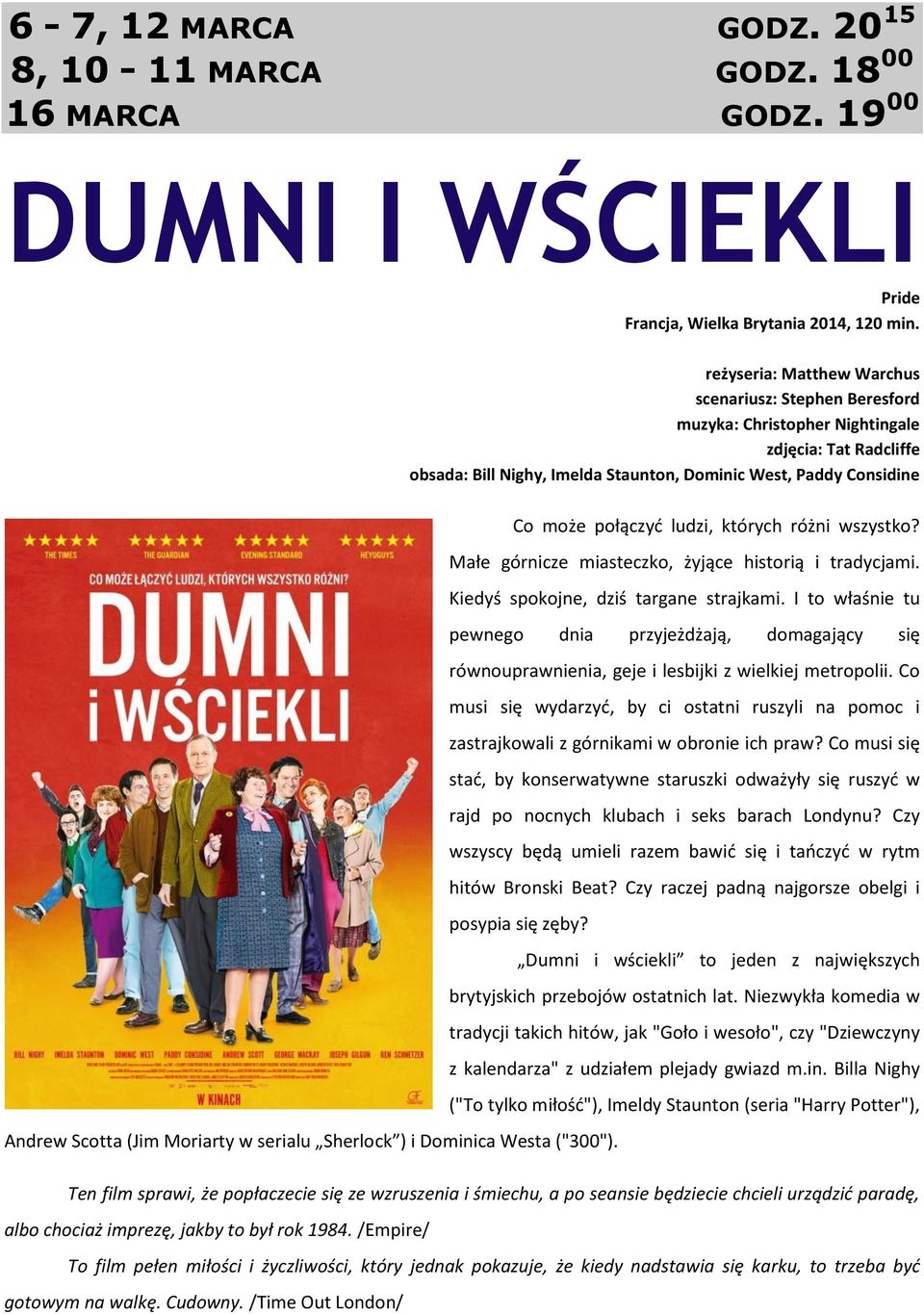 ludzi, których różni wszystko? Małe górnicze miasteczko, żyjące historią i tradycjami. Kiedyś spokojne, dziś targane strajkami.