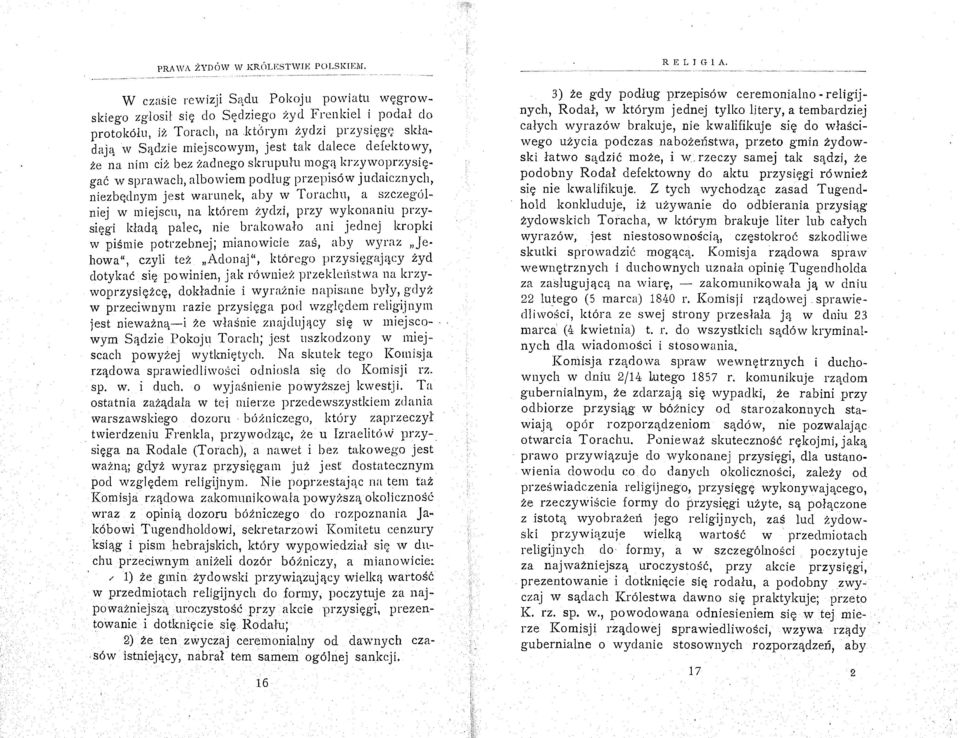 niezbędnym jest warunek, aby w '1orachu, a s~czegolniej w miejscu, na które m żydzi, przy wy.kona~lu przy~ sięgi kładą palec, nie brakowało ani Jednej kropki w piśmie potrzebnej; mianowicie zaś, aby.