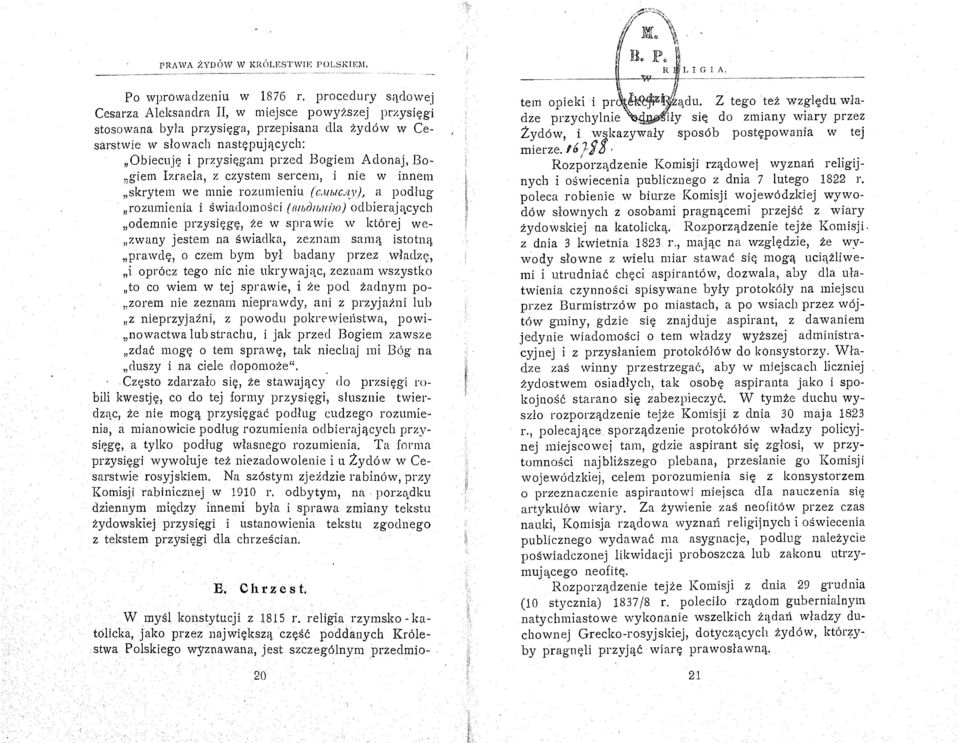 Aclonaj,Bo "giem Izraela, z czystem sercem, i nie winnem "skrytem we mnie rozumieniu (C,\fblCJ~V), a podług "rozumienia i świadomości {(!