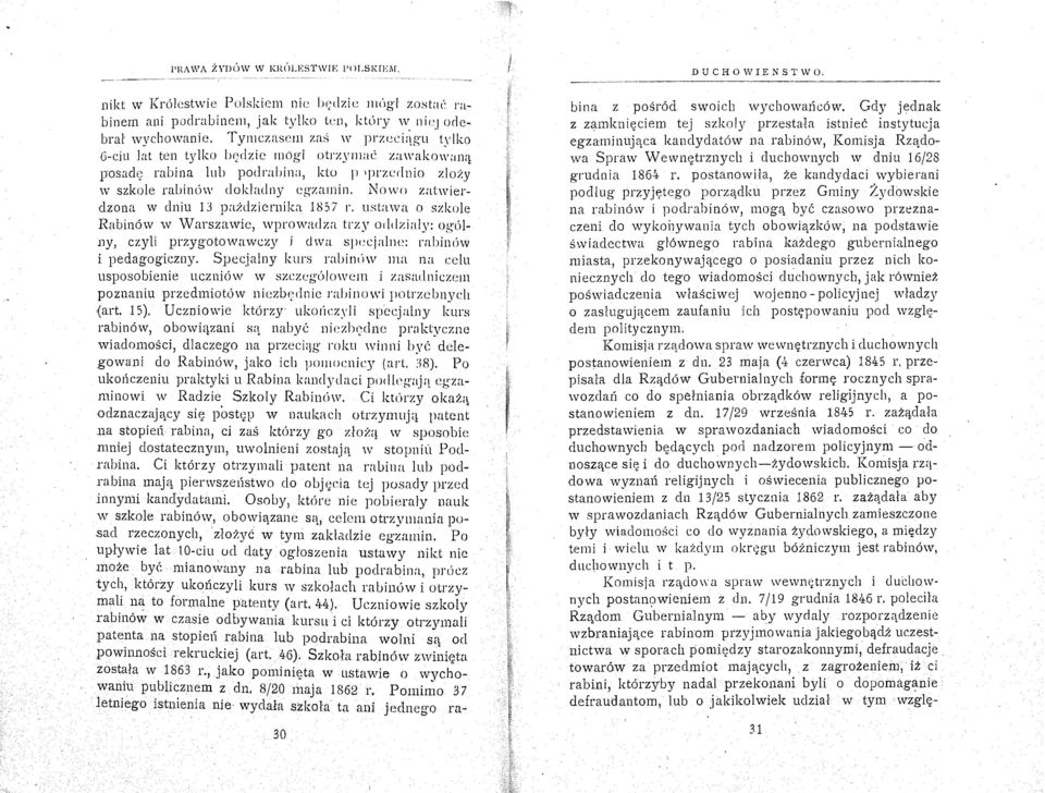 NowI) zatwierdzona w dniu 13 października 1857 r. ustawa o szkole Rabinów w Warszawie) wprowadza trzy otldzialy: ogólny, czyli przygotowawczy j dwa sjli~cialilt:: raijin(nv i pedagogiczny.