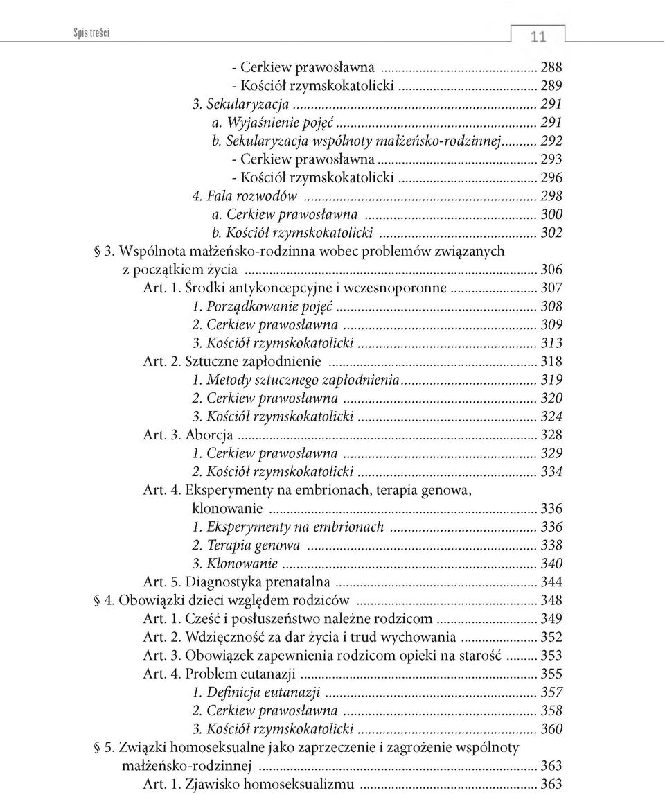 W spólnota m ałżeńsko-rodzinna w obec problem ów związanych z początkiem życia...306 Art. 1. Środki antykoncepcyjne i w czesnoporonne...307 1. Porządkowanie p o jęć...308 2. Cerkiew praw osław na.