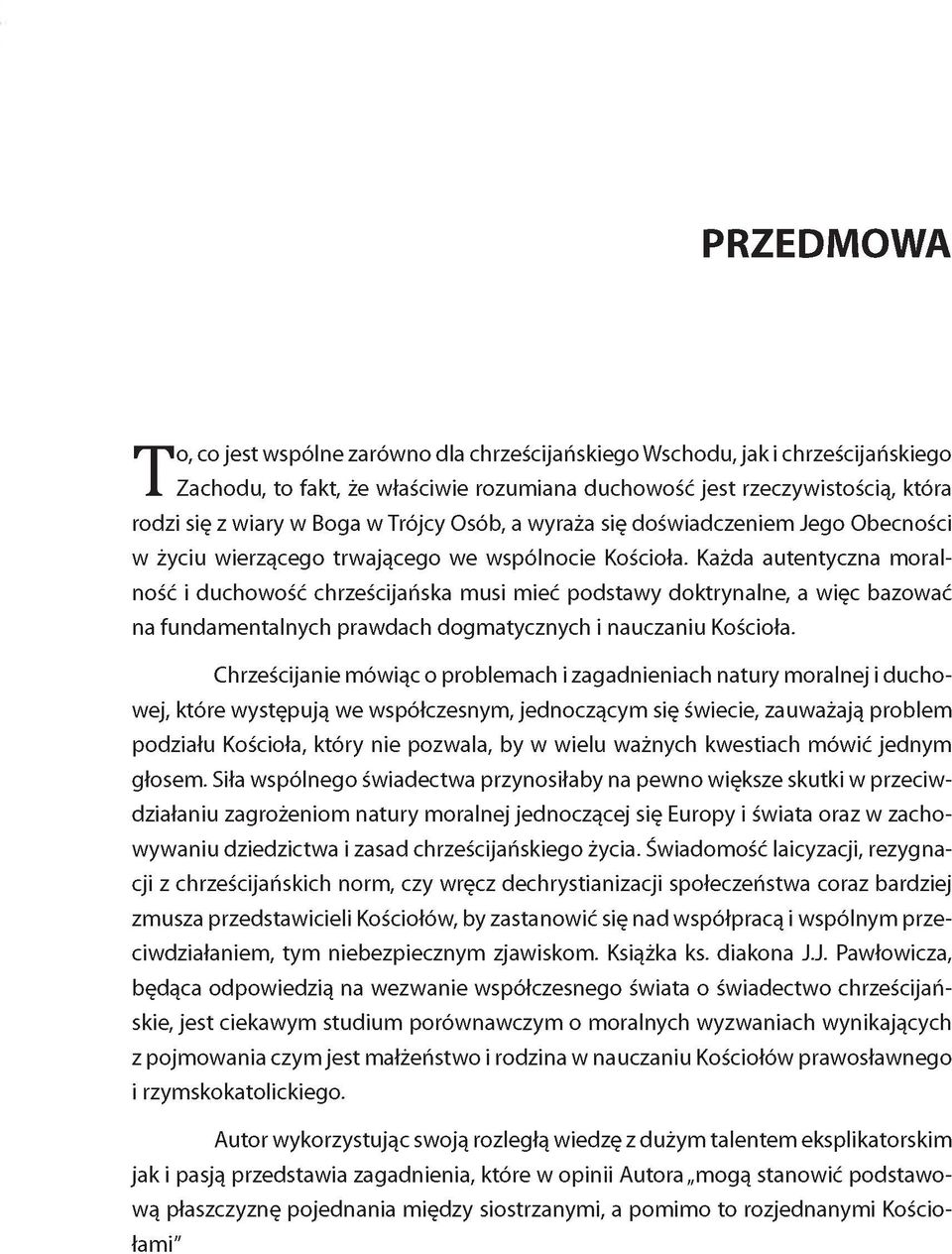 Każda autentyczna moralność i duchowość chrześcijańska musi mieć podstawy doktrynalne, a więc bazować na fundamentalnych prawdach dogmatycznych i nauczaniu Kościoła.