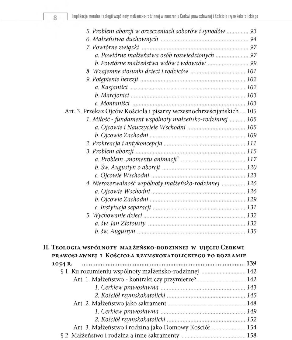 .. 99 8. Wzajemne stosunki dzieci i rodziców... 101 9. Potępienie h erezji... 102 a. Kasjaniści...102 b. M arcjonici...103 c. Montaniści...103 Art. 3.