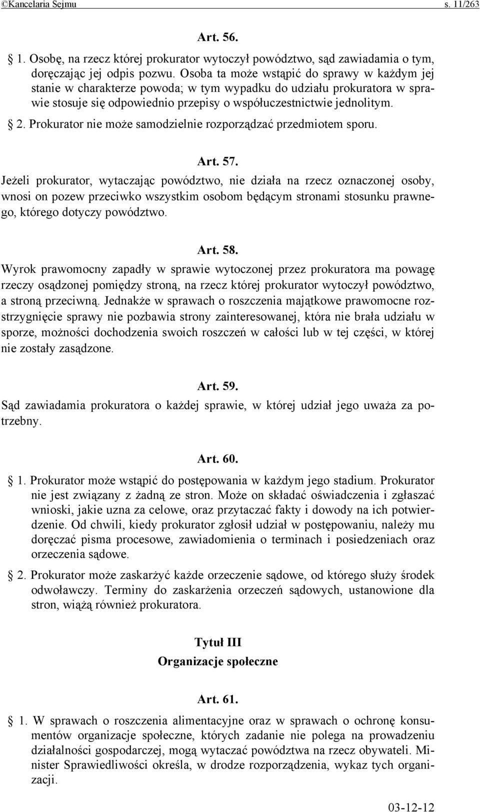 Prokurator nie może samodzielnie rozporządzać przedmiotem sporu. Art. 57.