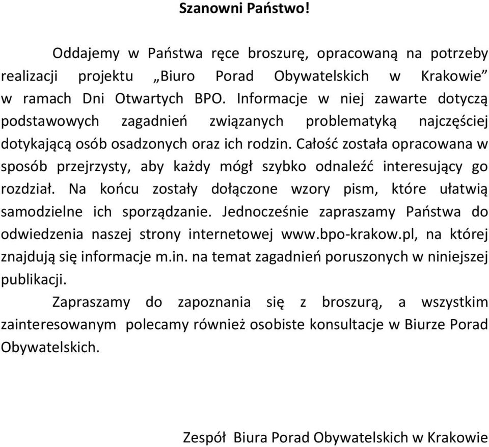 Całośd została opracowana w sposób przejrzysty, aby każdy mógł szybko odnaleźd interesujący go rozdział. Na koocu zostały dołączone wzory pism, które ułatwią samodzielne ich sporządzanie.