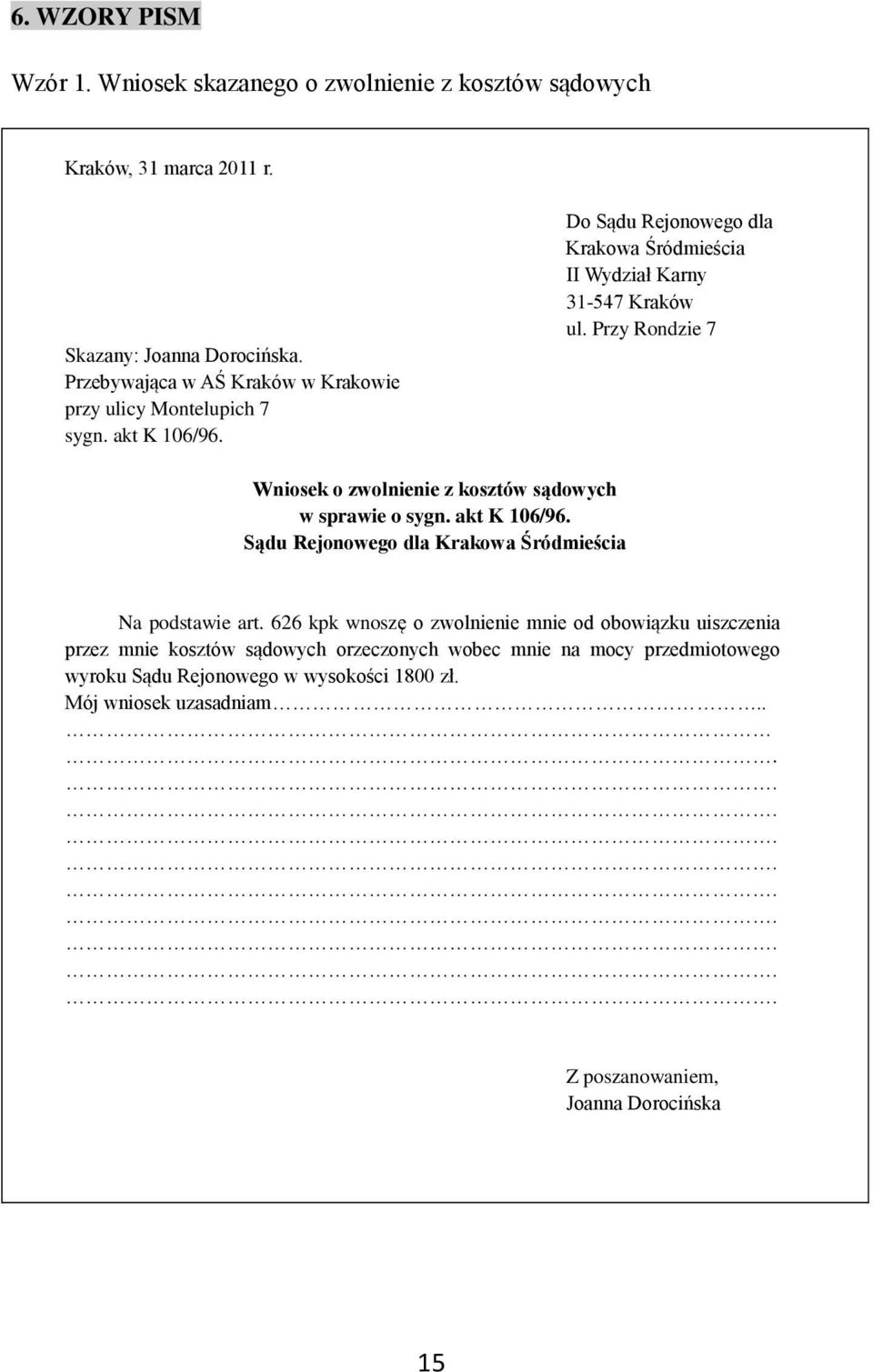 Przy Rondzie 7 Wniosek o zwolnienie z kosztów sądowych w sprawie o sygn. akt K 106/96. Sądu Rejonowego dla Krakowa Śródmieścia Na podstawie art.