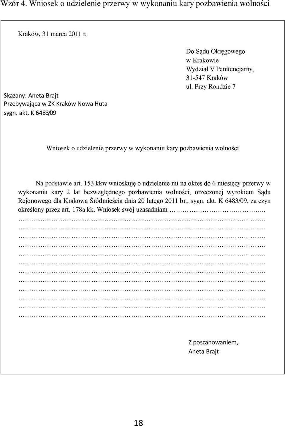 Przy Rondzie 7 Wniosek o udzielenie przerwy w wykonaniu kary pozbawienia wolności Na podstawie art.