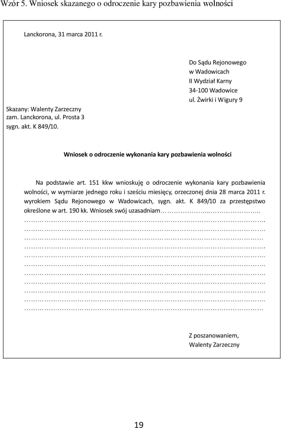 Żwirki i Wigury 9 Wniosek o odroczenie wykonania kary pozbawienia wolności Na podstawie art.