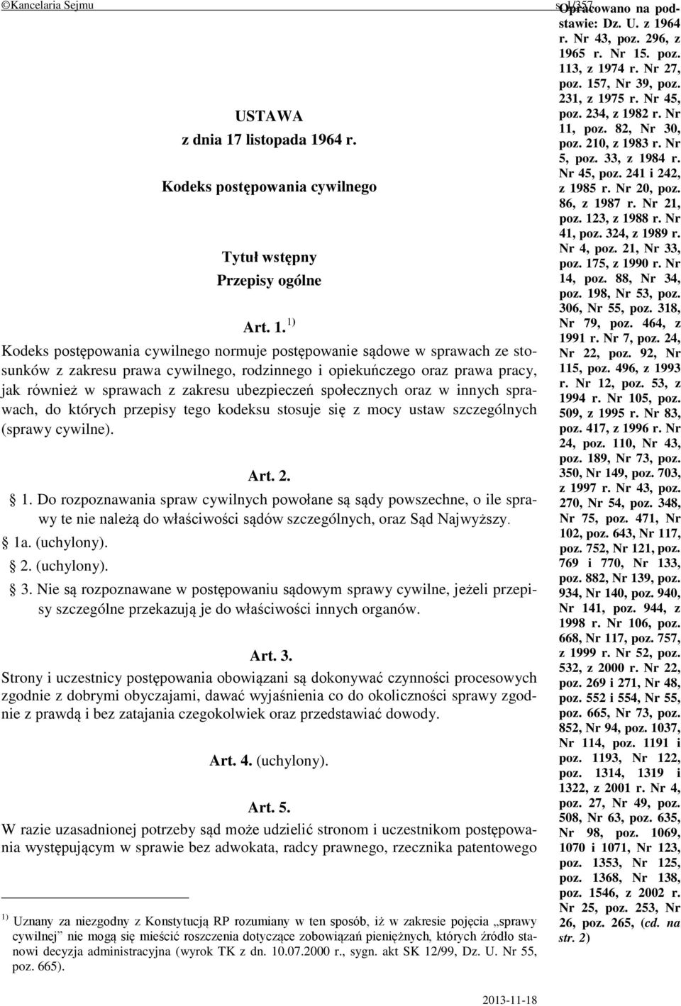 123, z 1988 r. Nr 41, poz. 324, z 1989 r. Nr 4, poz. 21, Nr 33, Tytuł wstępny poz. 175, z 1990 r. Nr Przepisy ogólne 14, poz. 88, Nr 34, poz. 198, Nr 53, poz. 306, Nr 55, poz. 318, Art. 1. 1) Nr 79, poz.