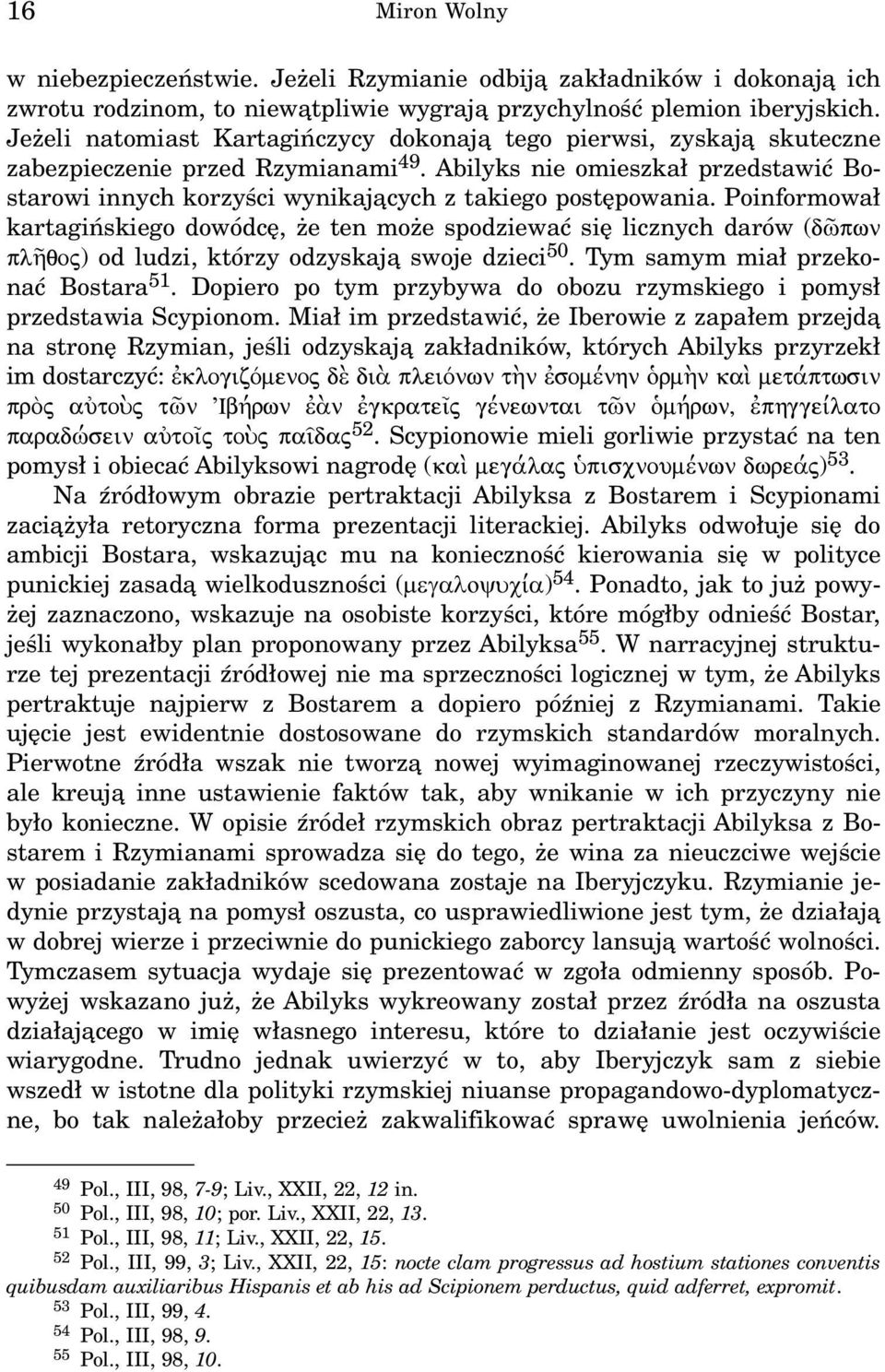 Abilyks nie omieszka³ przedstawiæ Bostarowi innych korzyœci wynikaj¹cych z takiego postêpowania.