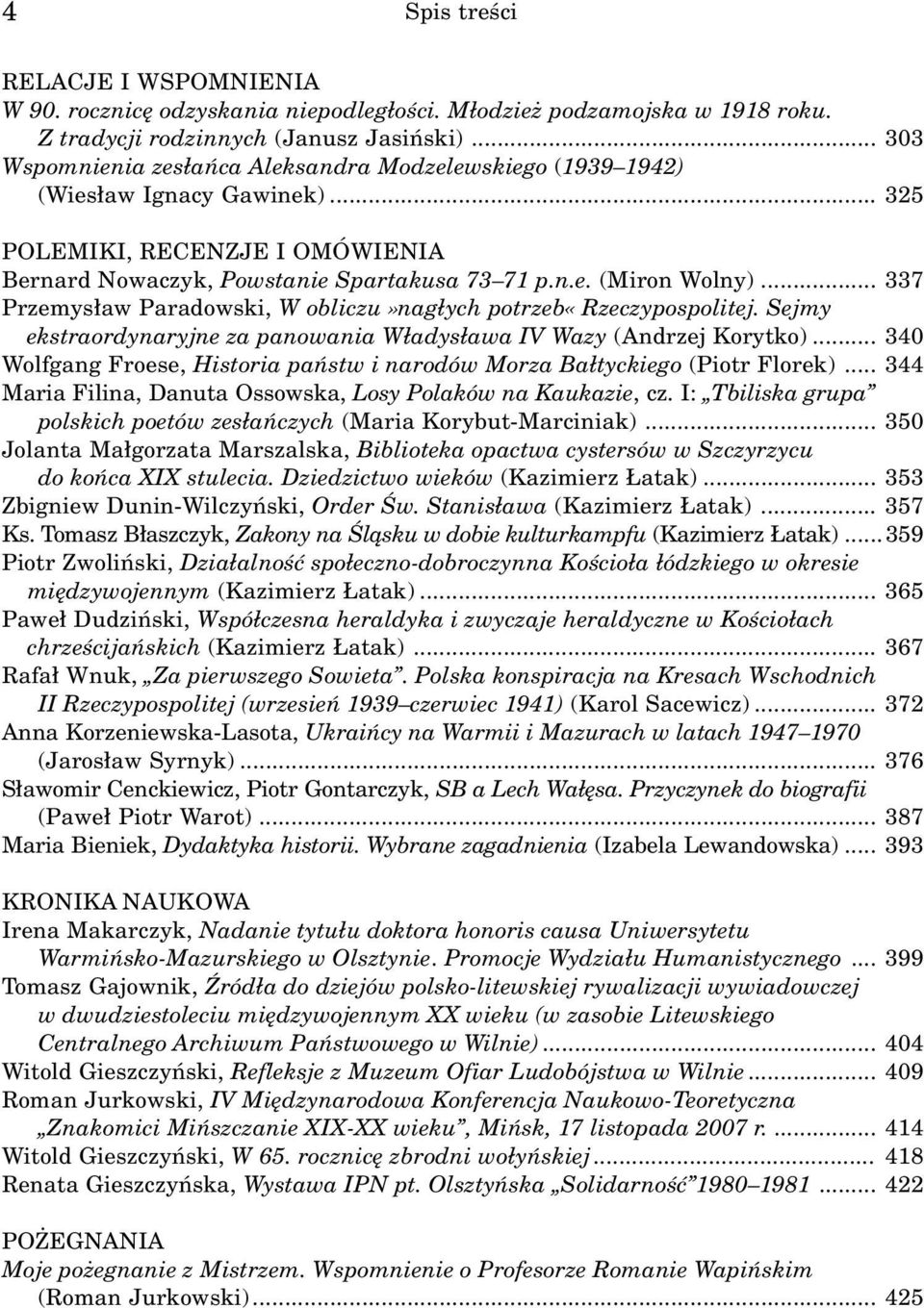 .. 337 Przemys³aw Paradowski, W obliczu»nag³ych potrzeb«rzeczypospolitej. Sejmy ekstraordynaryjne za panowania W³adys³awa IV Wazy (Andrzej Korytko).