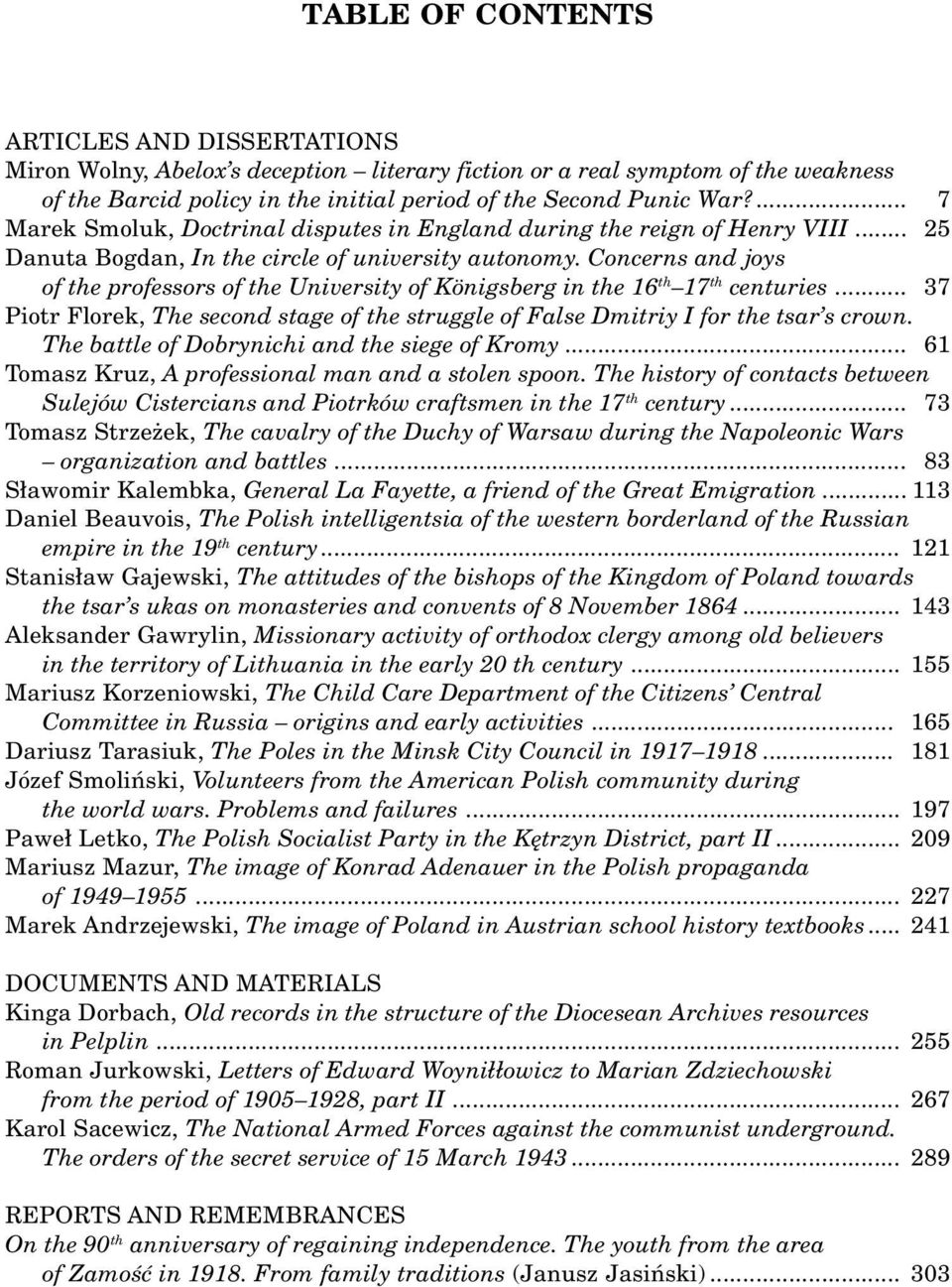 ... 7 Marek Smoluk, Doctrinal disputes in England during the reign of Henry VIII... 25 Danuta Bogdan, In the circle of university autonomy.